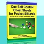 Cue Ball Control Cheat Sheets – Shortcuts to Perfect Position & Shape In Pool & Pocket Billiards