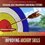Improving Archery Skills – Binaural Beat Brainwave Subliminal Systems