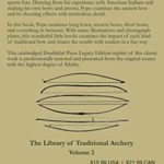 A Study Of Bows And Arrows (Legacy Edition): Traditional Archery Methods, Equipment Crafting, And Comparison Of Ancient Native American Bows (The Library of Traditional Archery)