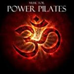 Music for Power Pilates: Chill Out Lounge Pilates Music, Music for Pilates Exercise, Background Music for Gym Center and Pilates Club, Mat Pilates Workout Music
