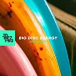 Big Disc Energy [2020 Anthem]