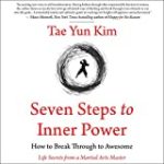 Seven Steps to Inner Power: How to Break Through to Awesome (Life Secrets from a Martial Arts Master)