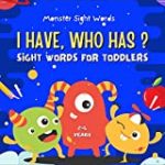 I Have, Who Has ? Sight Words for Toddlers 2-4 Years: First Learning for Kids and Toddlers, Sight Word Game for Home or Classroom ( spelling games ), Monster Sight Words