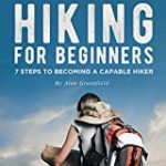 Hiking for Beginners: 7 Steps to Becoming a Capable Hiker
