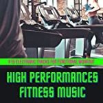 High Performances Fitness Music: #15 Electronic Tracks for Functional Workout