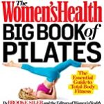 The Women’s Health Big Book of Pilates: The Essential Guide to Total Body Fitness