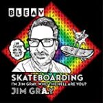 Bleav in Skateboarding with Jim Gray