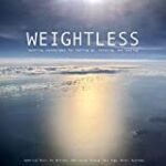 Weightless: Soothing soundscapes for letting go, relaxing, and healing – Spherical Music for Wellness, Meditation, QiGong, Zen, Yoga, Reiki, and Ayurveda