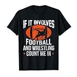 Funny If It Involves Football and Wrestling Count Me Fan T-Shirt