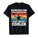 Water polo player father water polo sport dad T-Shirt