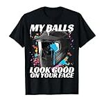 Paintballing, My Balls Look Good On Your Face, Paintball T-Shirt