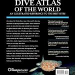 Dive Atlas of the World, Revised and Expanded Edition: An Illustrated Reference to the Best Sites (IMM Lifestyle Books) Wrecks, Walls, Caves, and Blue Holes from the Red Sea to the Great Barrier Reef
