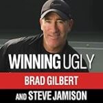 Winning Ugly: Mental Warfare in Tennis – Lessons from a Master