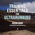 Training Essentials for Ultrarunning: Second Edition