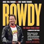 Rowdy: The Roddy Piper Story: A Biography of Our Father