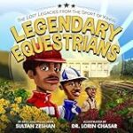 Legendary Equestrians: The Lost Legacies from the Sport of Kings
